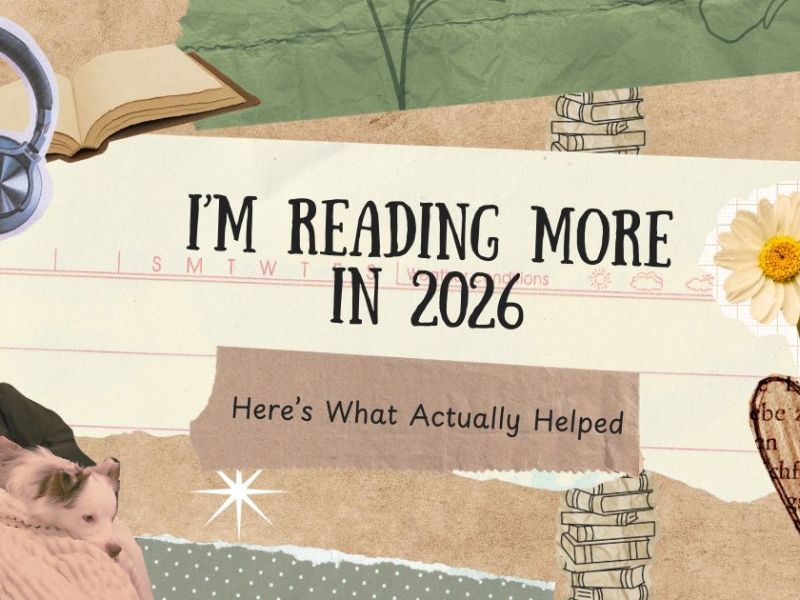 I’m Reading More in 2026. Here’s What Actually&nbsp;Helped.